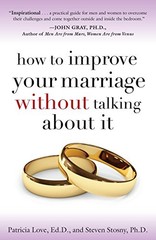 How to Improve Your Marriage Without Talking About It by Love, Patricia, Stosny