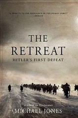 Retreat : Hitler’s First Defeat by Michael Jones (2010, Hardcover)