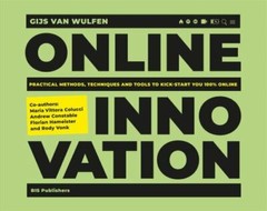 Online Innovation : Tools, Techniques, Methods and Rules to Innovate Online…