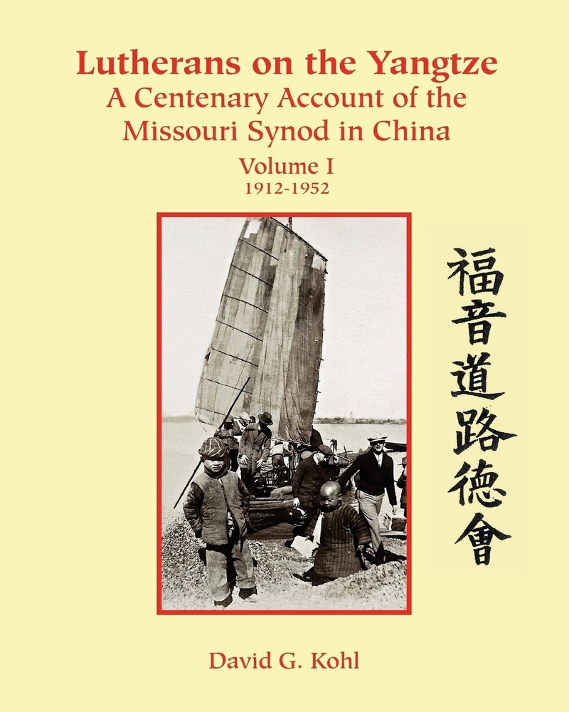 Lutherans on the Yangtze: A Centenary Account of the Missouri Synod in China…