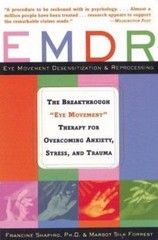 EMDR: The Breakthrough “Eye Movement” Therapy for Overcoming Anxiety, Stress, an