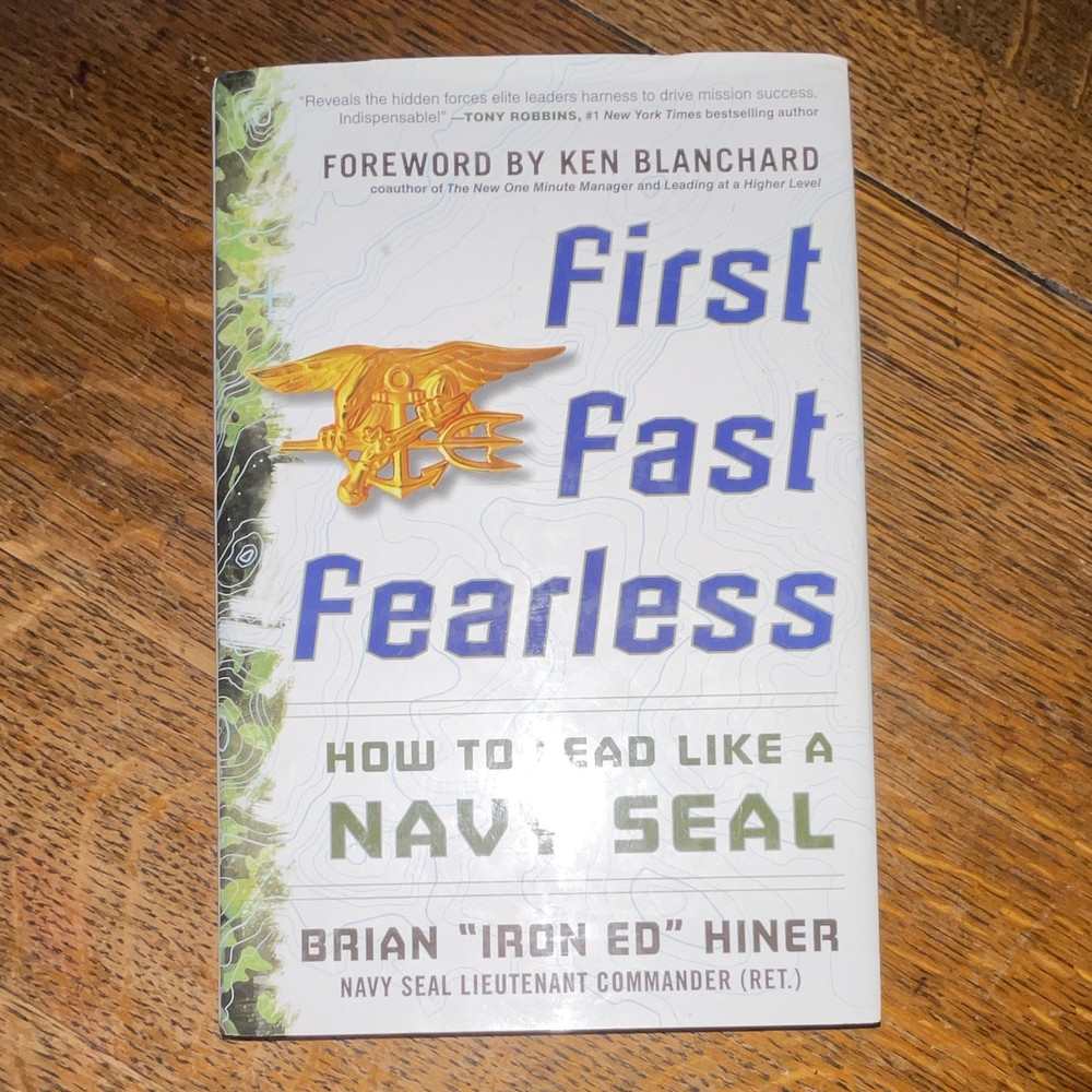 Brian “Iron Ed” Hiner – First, Fast, Fearless: Lead Like a Navy SEAL HC 2015