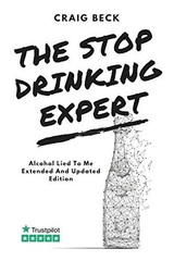 The Stop Drinking Expert: Alcohol Lied to… by Beck, Craig Paperback / softback