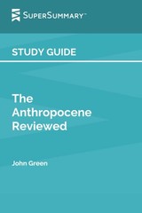 Study Guide: The Anthropocene Reviewed by John Green (SuperSummary)