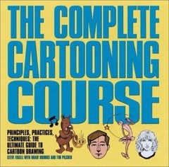 The Complete Cartooning Course: Principles, Practices, Techniques Edgell, Steve
