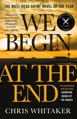 We Begin at the End By Chris Whitaker ( 2022) – NEW – Brand New