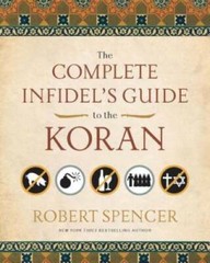 The Complete Infidel’s Guide to the Koran – Paperback By Robert Spencer – GOOD