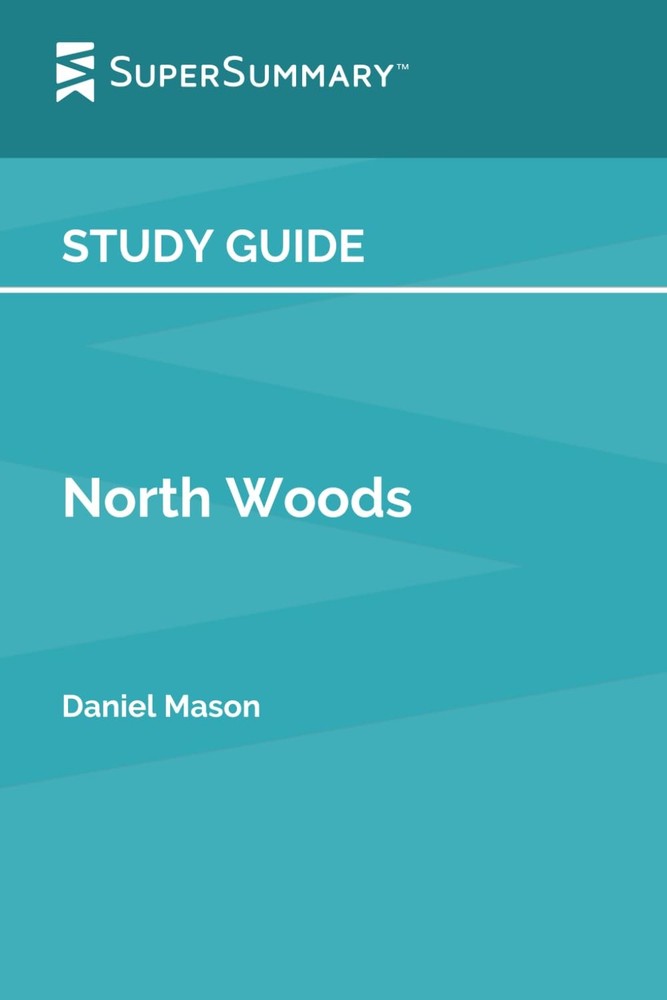 Study Guide: North Woods by Daniel Mason (SuperSummary)