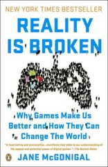 Reality Is Broken : Why Games Make Us Better and How They Can Change the World