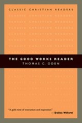 The Good Works Reader Perfect Thomas C. Oden