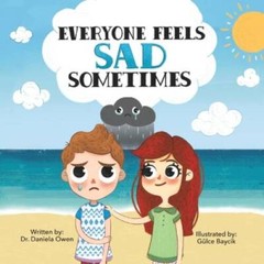 Everyone Feels Sad Sometimes – Paperback By Daniela Owen – GOOD