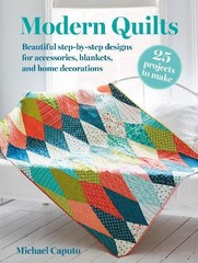 Michael Caputo Modern Quilts: 25 projects to make (Paperback)