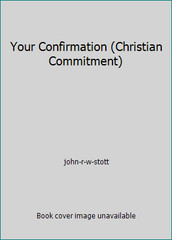 Your Confirmation (Christian Commitment) by john-r-w-stott