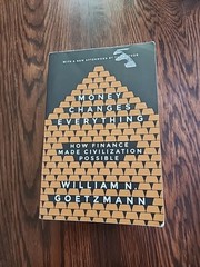 Money Changes Everything: How Finance Made Civilization Possible by Goetzmann