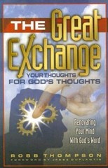 The Great Exchange : God’s Thoughts for Your Thoughts Perfect Rob
