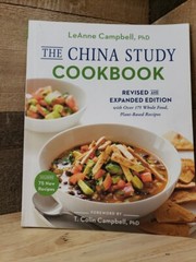 China Study Cookbook Revised Expanded Edition with over 175 Whole Food Recipes