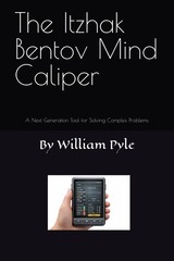 The Itzhak Bentov Mind Caliper: A Next Generation Tool for Solving – by Pyle