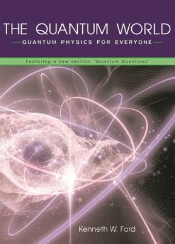 The Quantum World: Quantum Physics for Everyone – Paperback – GOOD