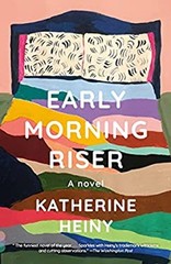 Early Morning Riser : A Novel Paperback Katherine Heiny