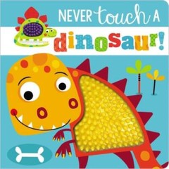 Never Touch a Dinosaur – Board book By Make Believe Ideas Ltd – GOOD
