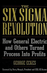General Electric’s Six Sigma Revolution: How General Electric and Others Turned