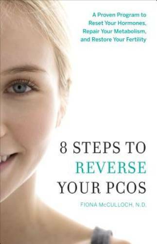 8 Steps to Reverse Your PCOS: A Proven Program to Reset Your Hormones, Re – GOOD