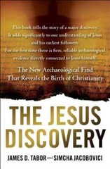 The Jesus Discovery: The Resurrection Tomb That Reveals the Birth of by Tabor