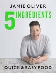 5 Ingredients: Quick & Easy Food – Hardcover By Oliver, Jamie – GOOD