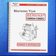 BERNINA 1200DA 1300DC Mastery Owners Workbook ROBUST SECURED, TOUGH FRONT & BACK
