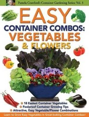 Easy Container Combos: Vegetables & Flowers (Pamela Crawford’s Container – GOOD