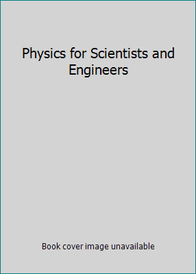 Physics for Scientists and Engineers by Douglas C. Giancoli