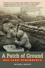 A Patch of Ground: Khe Sanh Remembered – Paperback By Archer, Michael – GOOD
