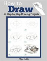 How to Draw: 53 Step-by-Step Drawing Projects, Brand New, Free shipping in th…