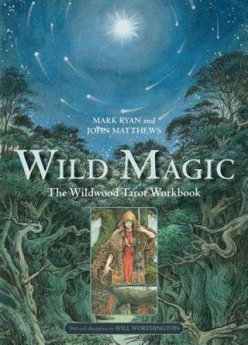 Wild Magic: The Wildwood Tarot Workbook – Flexibound By Ryan, Mark – GOOD