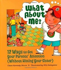 What about Me? : Twelve Ways to Get Your Parents’ Attention Witho