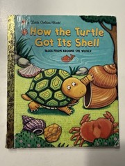 How the Turtle Got Its Shell Tales From Around the World Little Golden Book