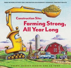 Construction Site: Farming Strong, All Year Long – Hardcover – VERY GOOD
