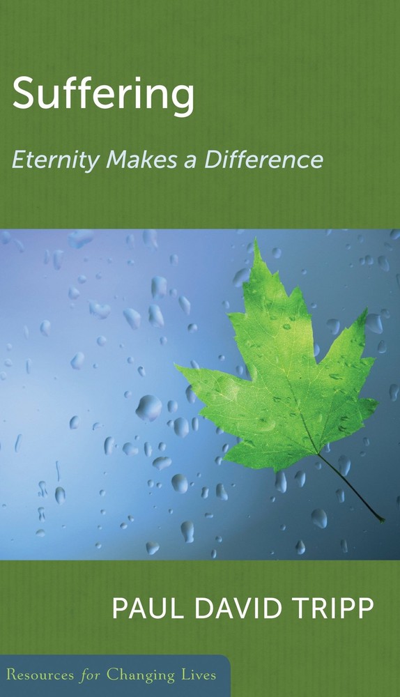 Suffering: Eternity Makes a Difference – paperback Tripp, Paul David
