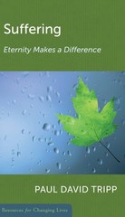 Suffering: Eternity Makes a Difference – paperback Tripp, Paul David