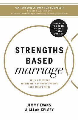 Strengths Based Marriage: Build a Stronger Relationship by Understanding Each O