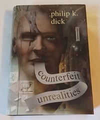 COUNTERFEIT UNREALITIES Philip K Dick HC DJ SFBC 2002 A Scanner Darkly 1st Print
