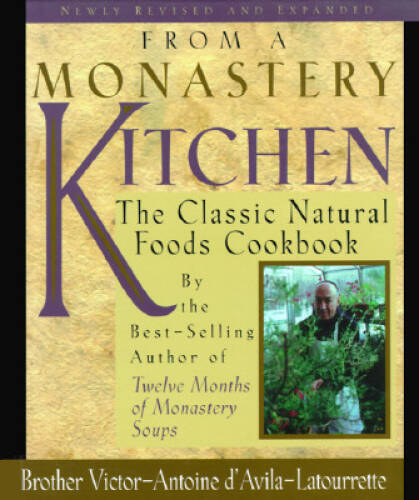 From a Monastery Kitchen: The Classic Natural Food Cookbook – VERY GOOD