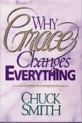 Why Grace Changes Everything Hardcover Chuck Smith