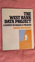 Benvenisti, WEST BANK DATA PROJECT: A SURVEY OF ISRAEL’S POLICIES, HB, DJ, 1984