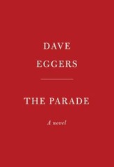 The Parade: A novel – Hardcover By Eggers, Dave – VERY GOOD
