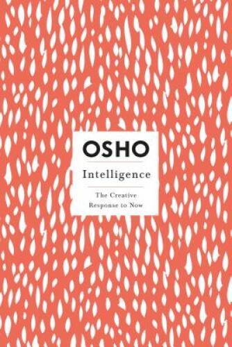 Intelligence: The Creative Response to Now (Osho Insights for a New – VERY GOOD