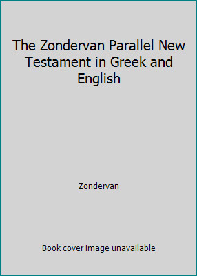 The Zondervan Parallel New Testament in Greek and English by Zondervan