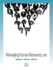 Managing Human Resources by Steve Werner, Susan E. Jackson and Randall S….