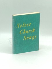 Select Church Songs Compiled by Ma Baxter and Videt Polk A Select Collection of