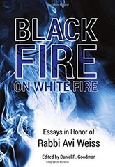 Black Fire on White Fire: Essays in Honor of Rabbi Avi Weiss